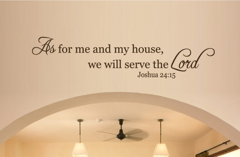 But as for me and my household, we will serve the Lord.